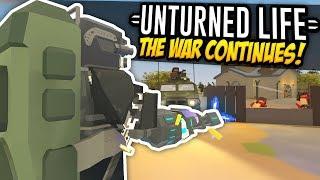 THE WAR CONTINUES - Unturned Life Roleplay #501