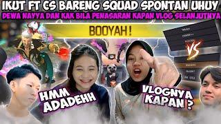 IKUTAN FT CS BARENG SQUAD SPONTAN UHUY DEWA NAYYA DAN KAK BILLA PENASARAN KAPAN VLOG SELANJUTNYA!?