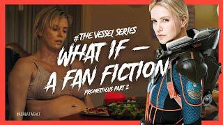 Prometheus (A Fan Fiction, Alien Pregnancy) Part 2