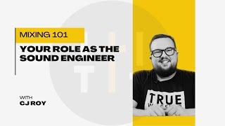 Your ROLE as the Sound Engineer - Live Mixing 101