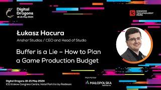 Łukasz Hacura - Buffer is a Lie – How to Plan a Game Production Budget