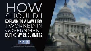 How should I explain to a law firm that I worked in government during my 2L summer?