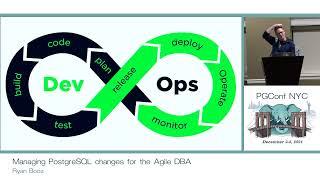 PGConf NYC 2021 - Managing PostgreSQL changes for the Agile DBA by Ryan Booz