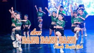 Nhảy BANG BANG BANG dance 뱅뱅뱅 - CLB Nghệ thuật Thanh Huyền | Những Ngôi Sao Mùa Hạ