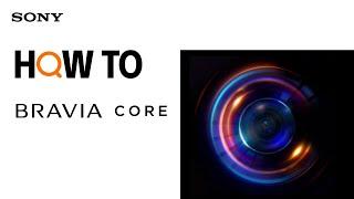 Tips Video | BRAVIA CORE | Sony Official