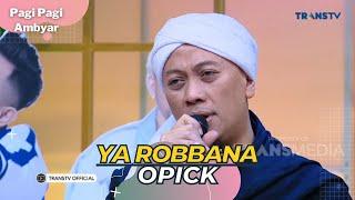 Ya Robbana | OPICK | PAGI PAGI AMBYAR (7/4/23) P4