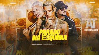 PIERRE DUMANGUE, TROVÃO NO BEAT, MC ROBA CENA - PARADO NA ESQUINA