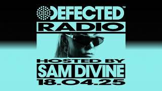 Defected Radio Show Hosted by Sam Divine 18.04.25