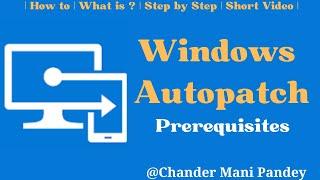 Microsoft Intune - Windows Autopatch Prerequisites | Windows Autopatch license Requirements
