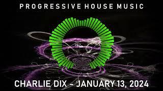 Progressive House Music - Charlie Dix - January 13, 2024