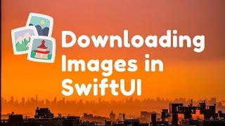 Downloading Images in SwiftUI