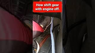 How shift gears with engine off. Automatic. Go into Neutral.