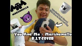 You And Me- Marshmello (B.J.T Audio Cover)