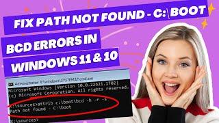 Fix Windows 11/10 Path Not Found - C:\boot BCD Errors [Easy Solution]