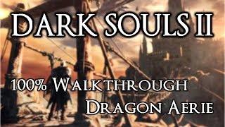 Dark Souls 2 100% Walkthrough #23 Dragon Aerie (All Items & Secrets)