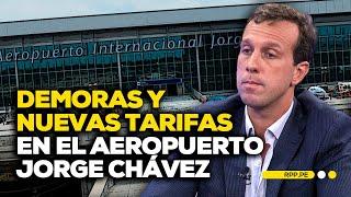 Criticas por demora en Aeropuerto Jorge Chávez y nuevas tarifas #ECONOMIAXTODOS | ENTREVISTA