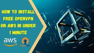 How to Install Free OpenVPN on AWS in Under 1 Minute