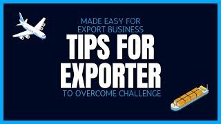 Export Business Made Easy: Tips For Exporter To Overcome Challenges