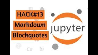 Blockquote in Markdown | Jupyter Notebook | Hack#13