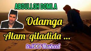 Abdulloh domla - Odamga alam qiladida …