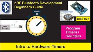 nRF5 SDK - Tutorial for Beginners Pt 13 - Introduction to Hardware Timers