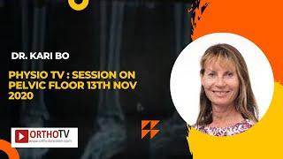 PHYSIO TV : SESSION on PELVIC FLOOR 13th Nov 2020- Dr. Kari Bo