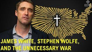 James White, Stephen Wolfe, And The Unnecessary War