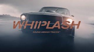 Whiplash SFX - Driven Sound Design Tracks™