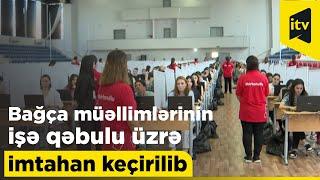 Bağça müəllimlərinin işə qəbulu üzrə imtahan keçirilib