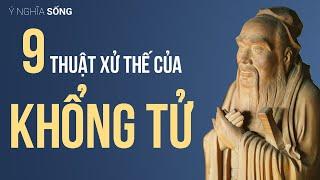 9 thuật xử thế của Khổng Tử giúp bạn sống khôn ngoan hơn