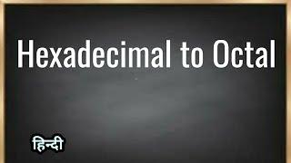 Hexadecimal TO Octal | Jayesh Umre