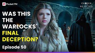 Ep 50 | Was This the Warlocks' Final Deception? | Chosen By Fate, Rejected By The Alpha