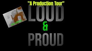 A Quick Production Tour of Loud and Proud