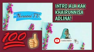 INTRO ALA KAK KHAIRUNNISA ADLINA!