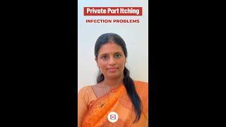 Private part itching & infection problems !