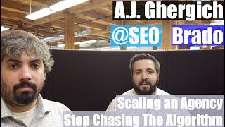 A.J. Ghergich On Scaling An Agency, Not Chasing The Google Algorithm & Searcher Intentions -Vlog #34