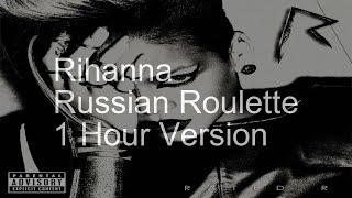 【1 Hour】Rihanna - Russian Roulette