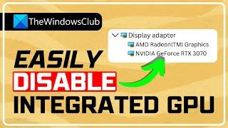 How to disable Integrated Graphics Card on Windows PC