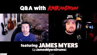 JAMES MYERS DRUMS on Q&A with KMKanDrum | Ep. 32