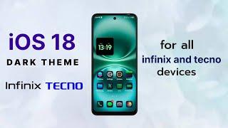 iOS 18 Dark Theme for all infinix and tecno devices.