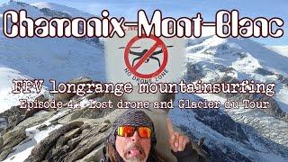 Chamonix-Mont-Blanc FPV longrange Ep 5: Lost drone and Glacier du Tour