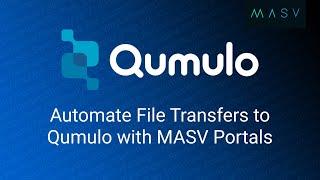 Automate File Transfers to Qumulo with MASV Portals