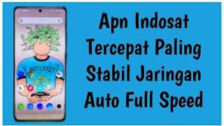 APN INDOSAT TERCEPAT PALING STABIL  || JARINGAN AUTO FULL SPEED