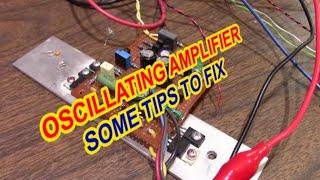 Oscillating amplifier - Tips to fix