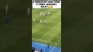 O'ZBEKISTON GONG KONG O'YINIDA QIZIQARLI VAZIYAT