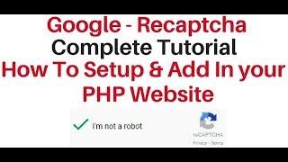 setup and Add google reCAPTCHA v2 to your website, blog in php