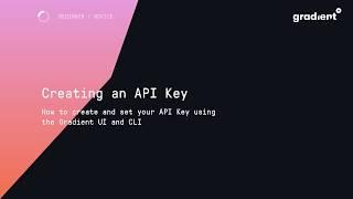 Gradient Tutorial: Creating and Using API Keys