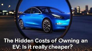 The Hidden Costs of Owning an EV: Is it really cheaper?