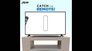 CATCH THE REMOTE | JSW ELECTRONICS