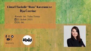 Webinar "Cinsel Tacizde 'Rıza' Kavramı ve İfşa Üzerine" | Konuk: Av. Tuba Torun